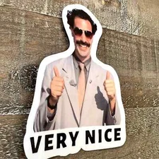 Borat "Very Nice" Vinyl Sticker Decal 4"