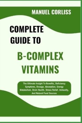 Manuel Corliss Complete Guide to B-Complex Vitamins (Taschenbuch)