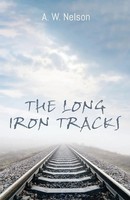 A. W. Nelson | The Long Iron Tracks | Taschenbuch | Englisch (2020)