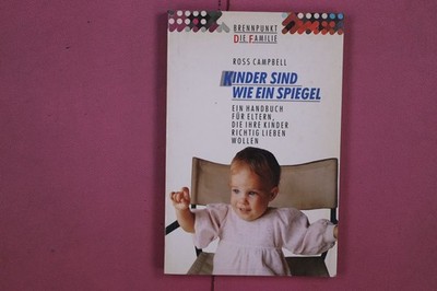 294968 Ross Campbell KINDER SIND WIE EIN SPIEGEL Francke Verlag Ein Handbuch für