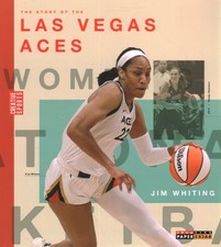 Story of the Las Vegas Aces : The Wnba: a History of Women's Hoops: Las Vegas...