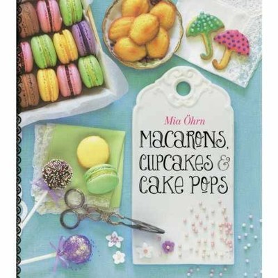 Macarons, Cupcakes & Cake Pops - Hardcover, by Ohrn Mia - Very Good u