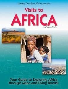 Simply Charlotte Mason presents Visits to Africa - Your Guide to Exploring A...