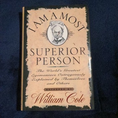 I Am A Most Superior Person : The World's Greatest Egomaniacs - Quote Book, Cole