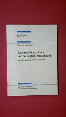 228051 Hans-Uwe Otto RECHTSRADIKALE GEWALT IM VEREINIGTEN DEUTSCHLAND BD. 319