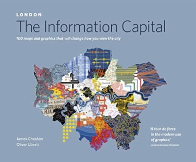 James Cheshire - LONDON: The Information Capital