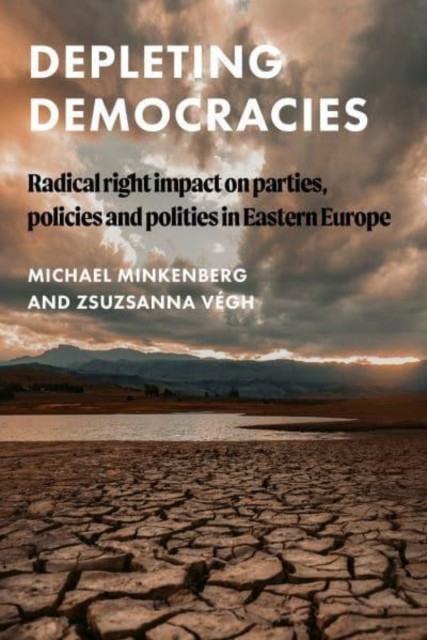 Depleting Democracies: Radical Right Impact on  by Michael Minkenberg HARDBACK