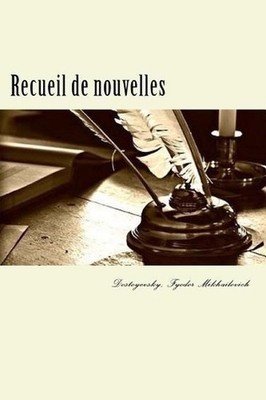 Recueil de nouvelles: (Les Nuits blanches-Le Moujik Marey-Krotka?a-La Centenaire
