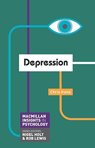 Depression (Palgrave Insights in Psychology series),Chris Irons