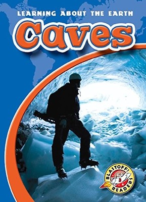 CAVES (BLASTOFF! READERS: LEARNING ABOUT THE EARTH) By Emily K. Green