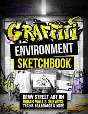 Graffiti Environment Sketchbook: Draw Street Art on Urban Walls, Subways, Trains