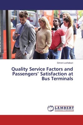 Quality Service Factors and Passengers' Satisfaction at Bus Terminals Simon Lush