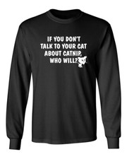 Don't Talk To Your Cat Novelty Graphics Sarcastic Humor Men's Long Sleeve Shirt