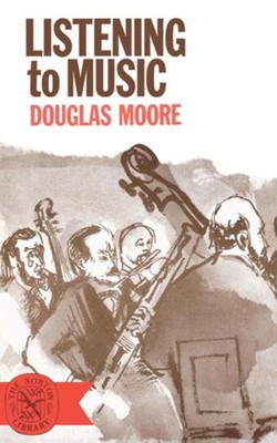 Listening to Music by Douglas Moore (English) Paperback Book