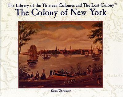 The Colony of New York (Library of the Thirteen Colonies and the Lost Colony) W