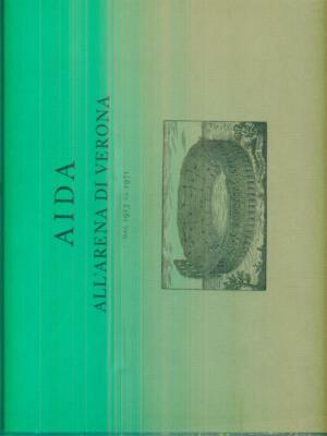 AIDA IN DER ARENA VON VERONA. VON 1913 BIS 1971 AA.VV. DAVIDE CAMPARI 1971 \