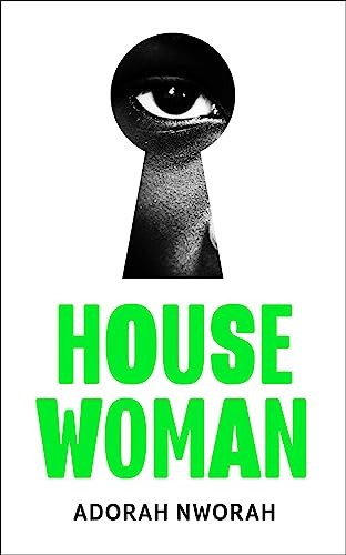 House Woman Adorah Nworah Domestic Literary Thriller Crime Fiction Book - Image 4