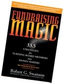 Fundraising Magic (33.5 Strategies for Turning Board Members into Money Make...