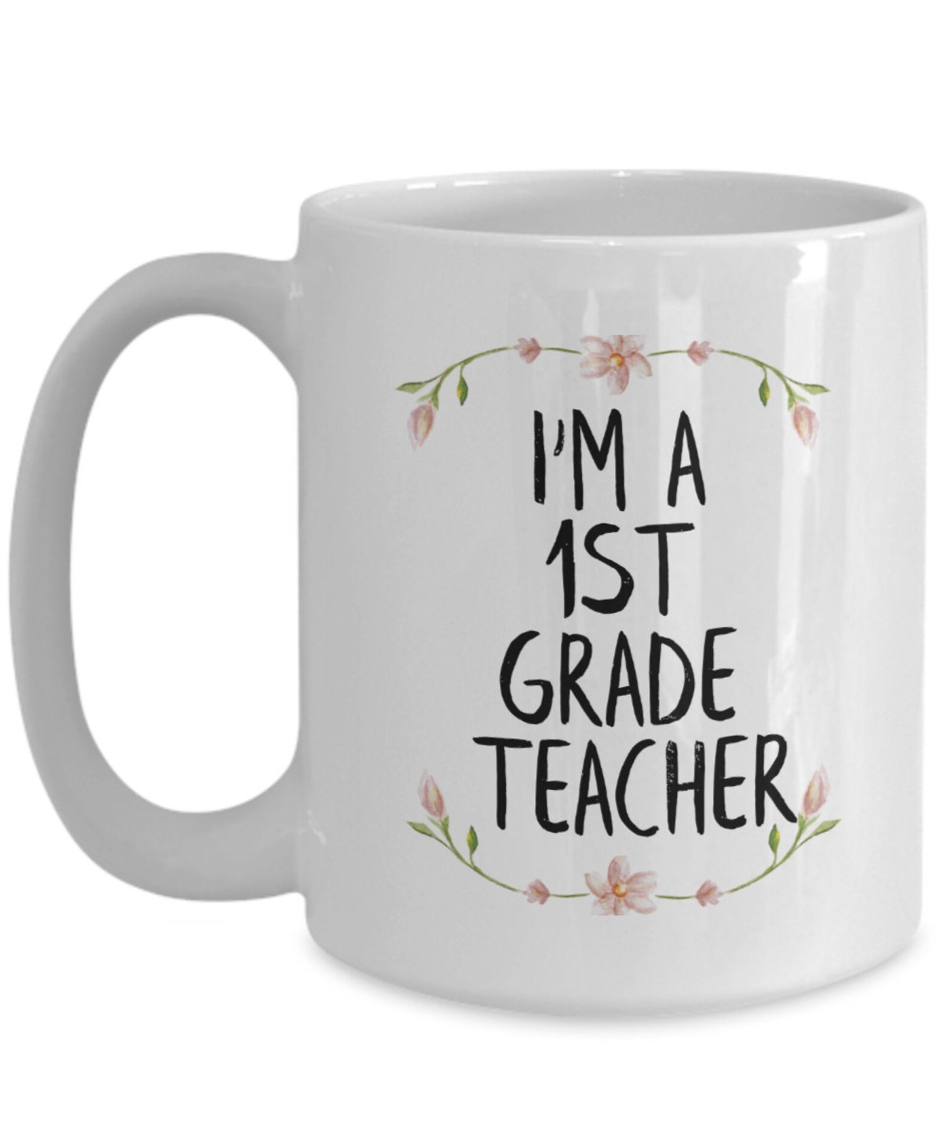 I Am An 1st Grade Teacher Mug Teacher Mug Teacher Gifts Teacher Cup Teacher Appr
