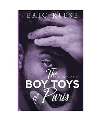 The Boy Toys of Paris: A Novel: A Novel, Eric Reese