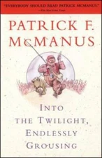 Into the Twilight, Endlessly Grousing - Paperback By McManus, Patrick F. - GOOD