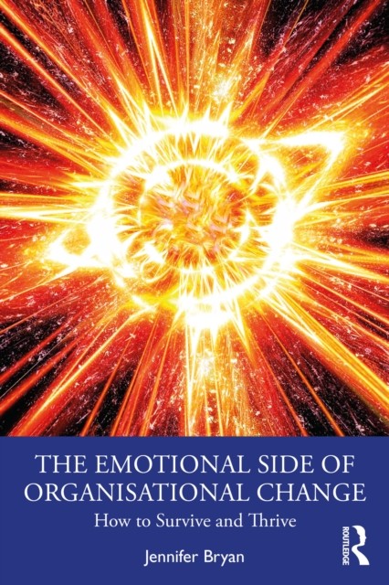 The Emotional Side of Organisational Change by Jennifer Bryan (Paperback Book)