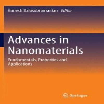 Advances in Nanomaterials Fundamentals Properties and Application