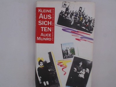 Kleine Aussichten e. Roman von Mädchen u. Frauen Alice Munro: