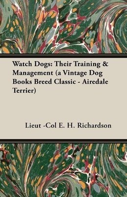 Lieut.-Col. E.H. Richardson Watch Dogs (Taschenbuch)