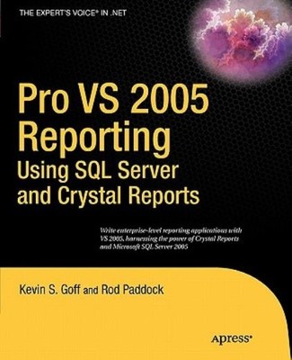 Pro Vs 2005 Reporting Using Sql Server And Crystal Reports