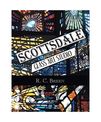 Scottsdale Glass Art Studio: Craftsmen, Faceted Glass & Architects, R. C. Breen
