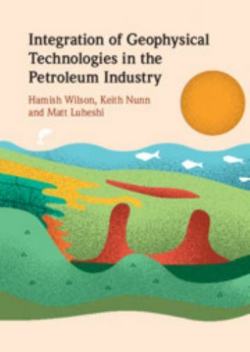 Integration Geophysical Technologies Petroleum Indus… Hardcover 9781108842884 LN