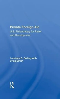 Private Foreign Aid | U.s. Philanthropy In Relief And Developlment | Buch | 2019