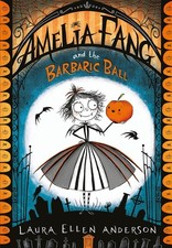 Amelia Fang and the Barbaric Ball (The Amelia Fang Se... by Anderson, Laura Elle