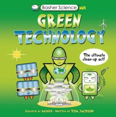 Basher Science Mini: Green Technology: The Ultimate Cleanup Act! by Tom Jackson