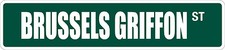  Aluminum Brussels Griffon 4" x 18" Metal Novelty Street Sign SS 702