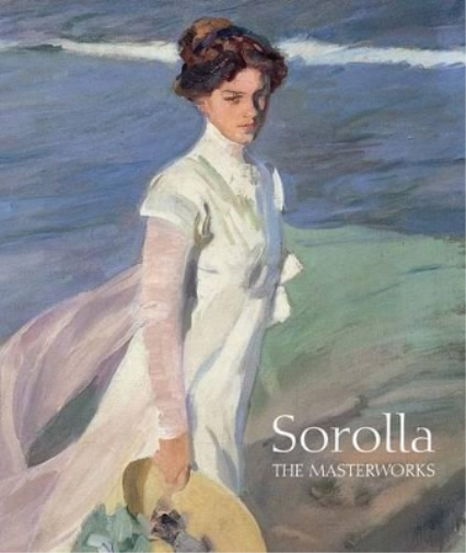 Blanca Pons-Sorolla Sorolla: The Masterworks (Copertina rigida)
