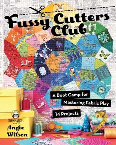 Fussy Cutters Club: A Boot Camp for Mastering Fabric Play - 14 Projects: Used
