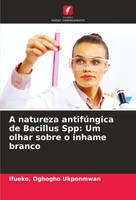 A Natureza AntifúNgica De Bacillus Spp: Um Olhar Sobre O Inhame Branco Ukponmwan