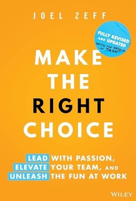 Make the Right Choice : Lead with Passion, Elevate Your -  NEW Joel Zeff 2024