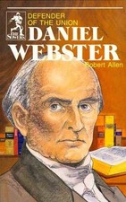 Daniel Webster, Defender of the Union - Paperback, by Bob Allen - Very Good x