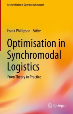 Optimisation in Synchromodal Logistics   From Theory to Practice - New - X555z