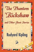 The Phantom 'Rickshaw And Other Ghost Stories Rudyard Kipling Taschenbuch 2007