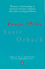 Hunger Strike: The Classic Account of the Social and Cultural Phenomenon Underly