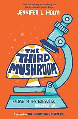 The Third Mushroom by Holm, Jennifer L.