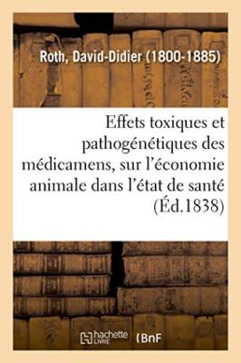 Effets toxiques et pathogenetiques des medicamens, sur l'economie animale dan-,