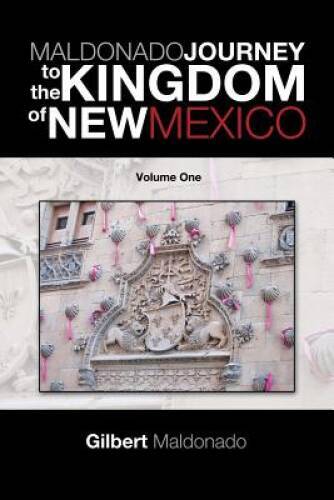 Maldonado Journey to the Kingdom of New Mexico: Volume One - Paperback - GOOD - Bild 1 von 1