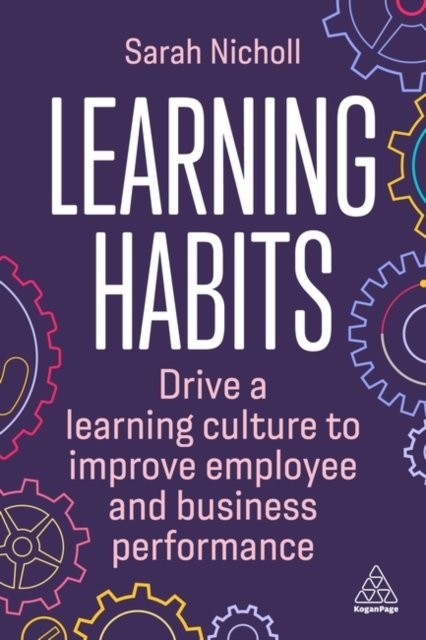 Learning Habits – Drive a Learning Culture to Improve Employee and Business Per…