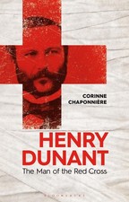 Henry Dunant: The Man of the Red Cross by Michelle Bailat-Jones (English) Hardco