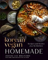 The Korean Vegan: Homemade, Joanne Lee Molinaro